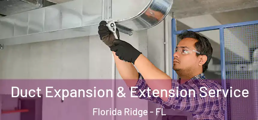  Duct Expansion & Extension Service Florida Ridge - FL